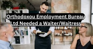 Orthodoxou Employment Bureau Ltd Needed a Waiter/Waitress