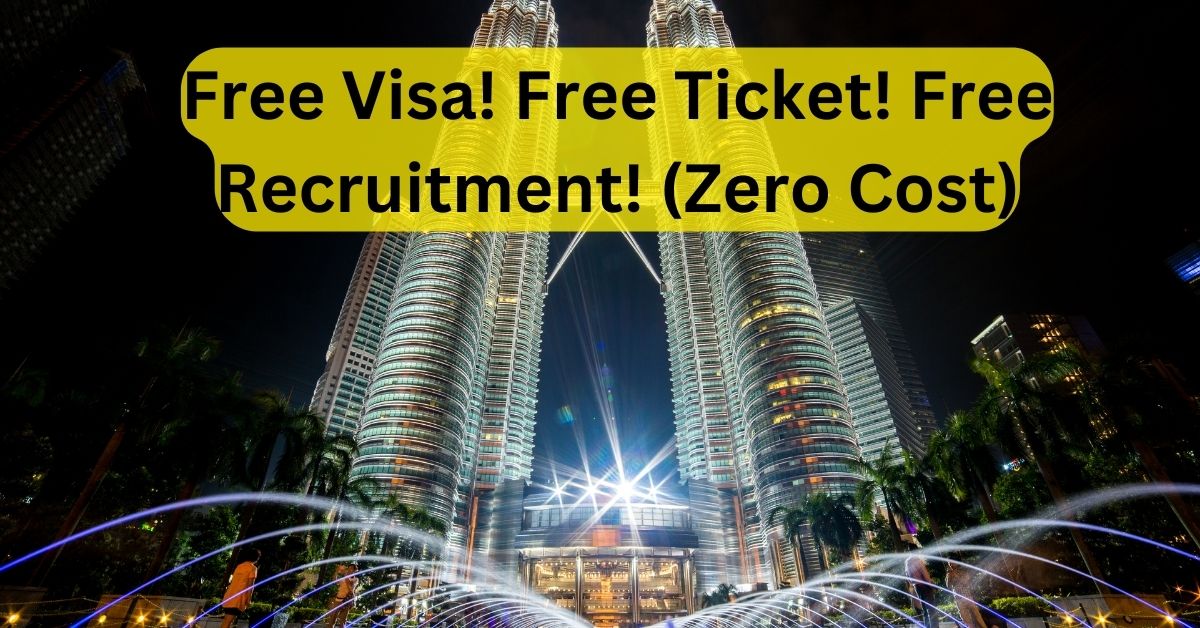 Free Visa Free Ticket Free Recruitment Zero Cost