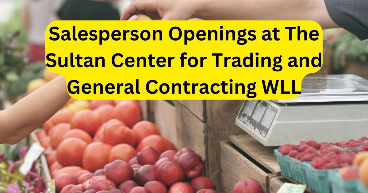 Salesperson Openings at The Sultan Center for Trading and General Contracting WLL