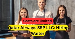 Qatar Airways SSP LLC Hiring Waiter (Seats are limited)