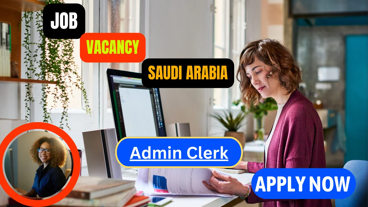 Admin Clerk job openings in Saudi Arabia