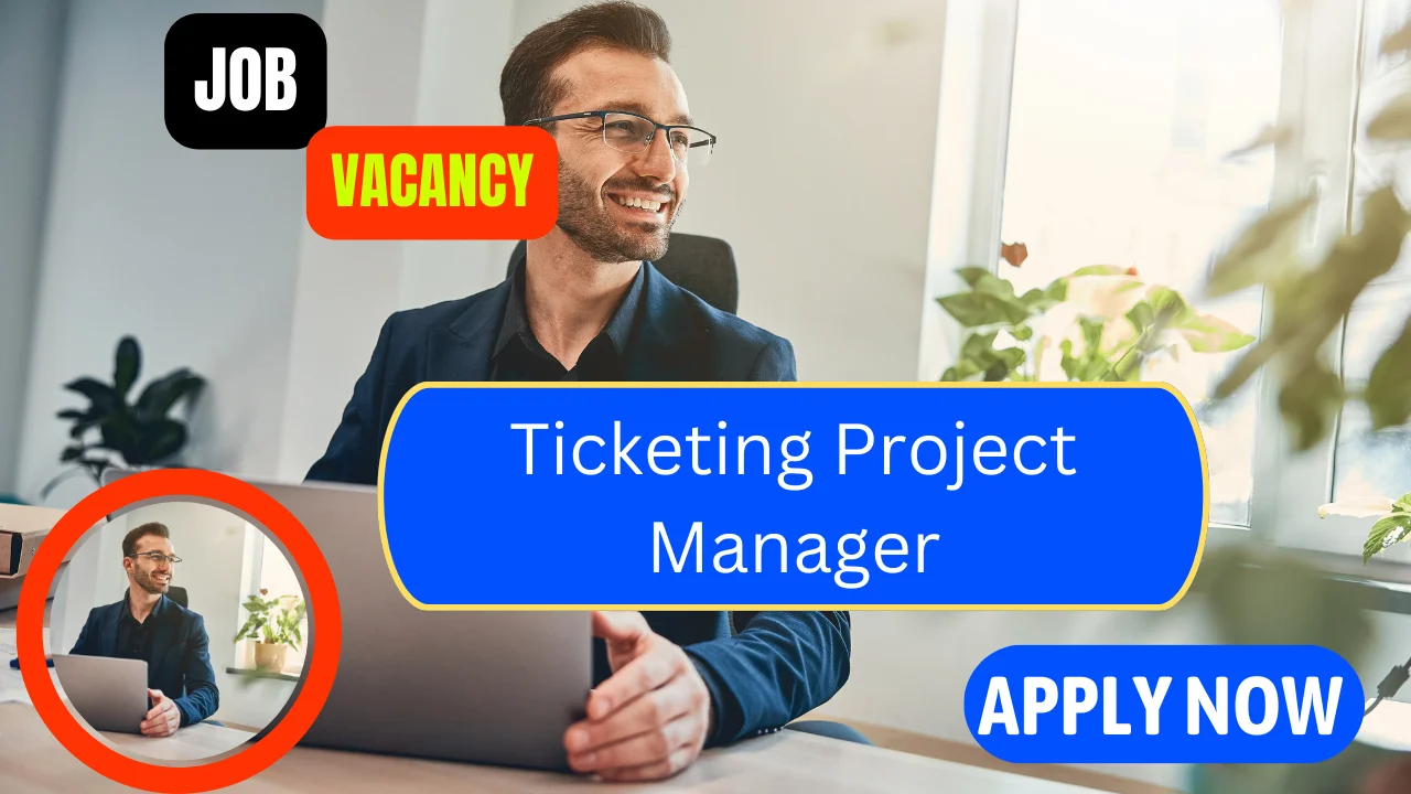 Ticketing Project Manager Job Vacancies