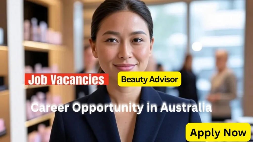 Beauty Advisor – Sydney, Australia Luxury Skincare & Makeup Role