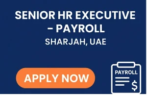 Senior HR Executive – Payroll Job in Sharjah